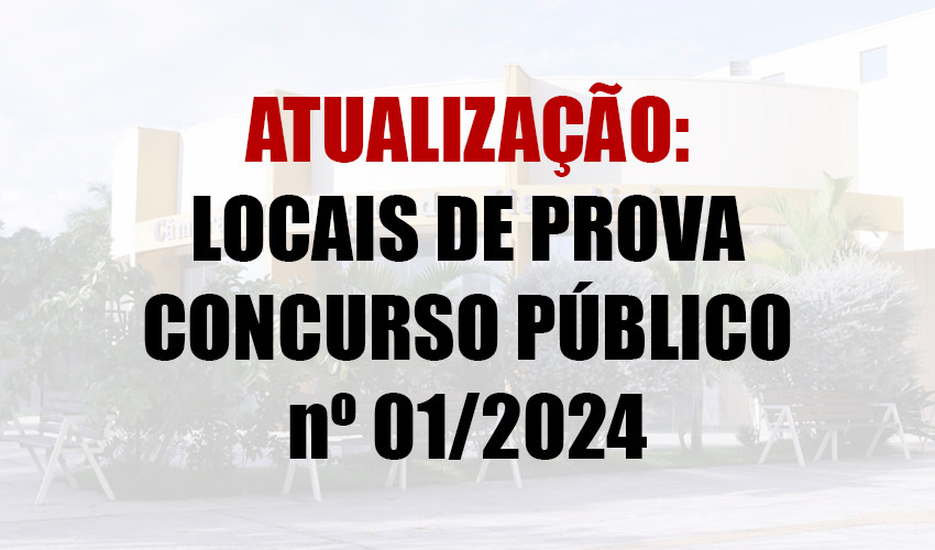 Locais de Prova para Concurso Público nº 01/2024 (Retificado)